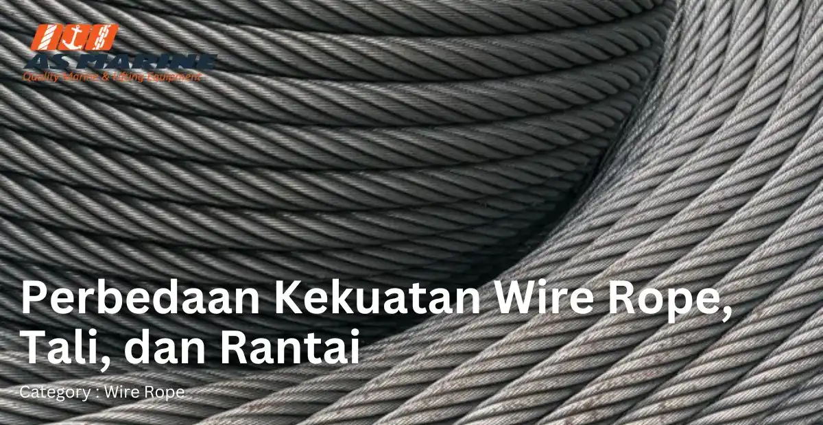 perbedaan-kekuatan-wire-rope-tali-dan-rantai